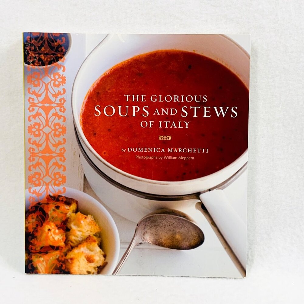 The Glorious Soups And Stews Of Italy By Domenica Marchetti